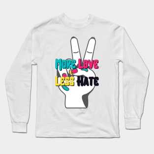 More Love Less Hate Long Sleeve T-Shirt